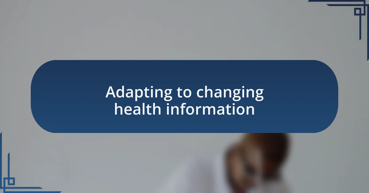 Adapting to changing health information