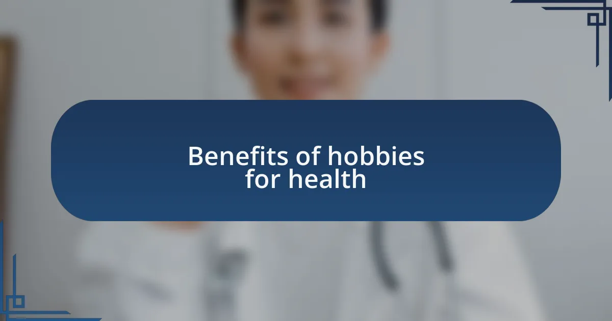 Benefits of hobbies for health