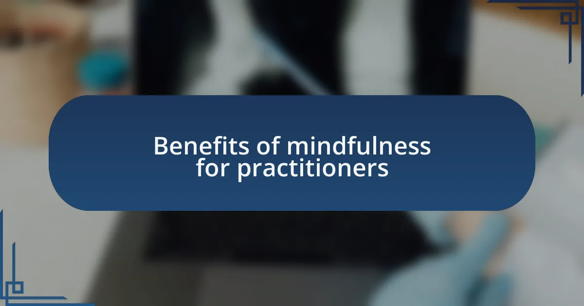 Benefits of mindfulness for practitioners