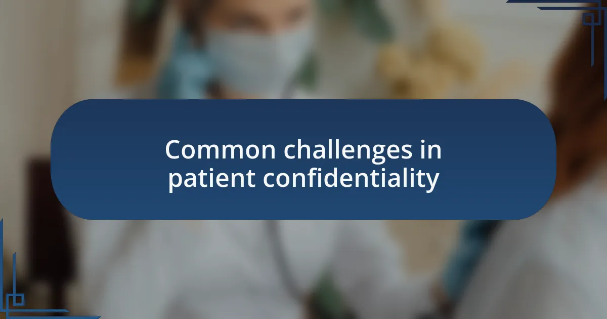 Common challenges in patient confidentiality