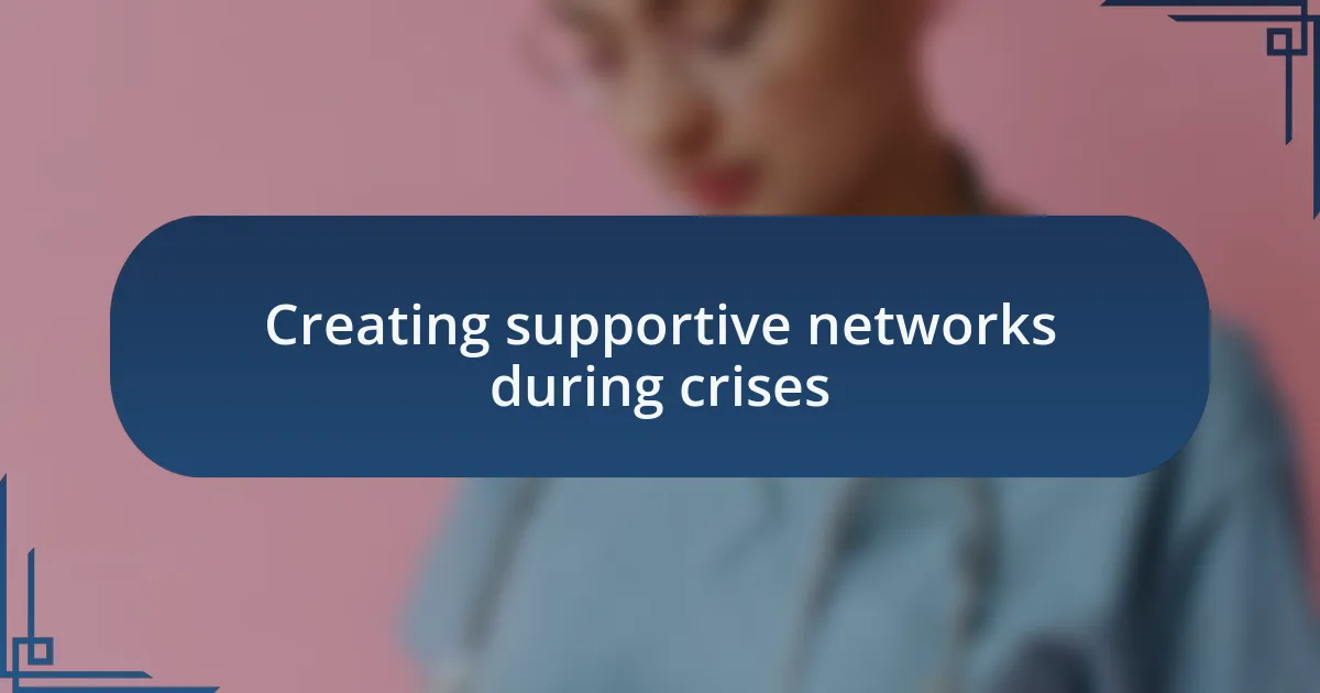 Creating supportive networks during crises