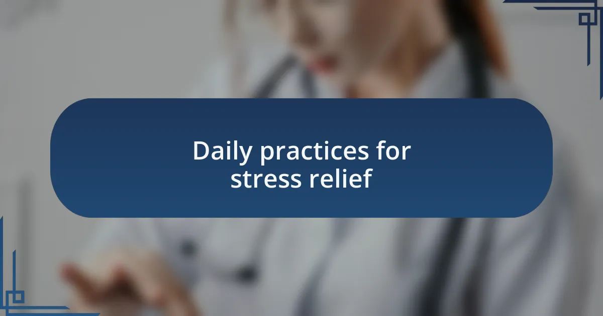 Daily practices for stress relief