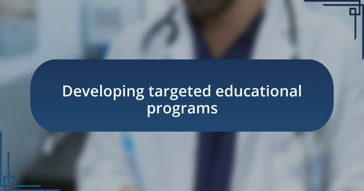 Developing targeted educational programs