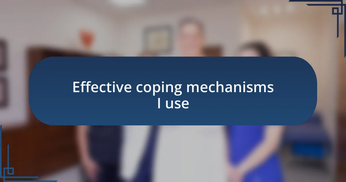 Effective coping mechanisms I use