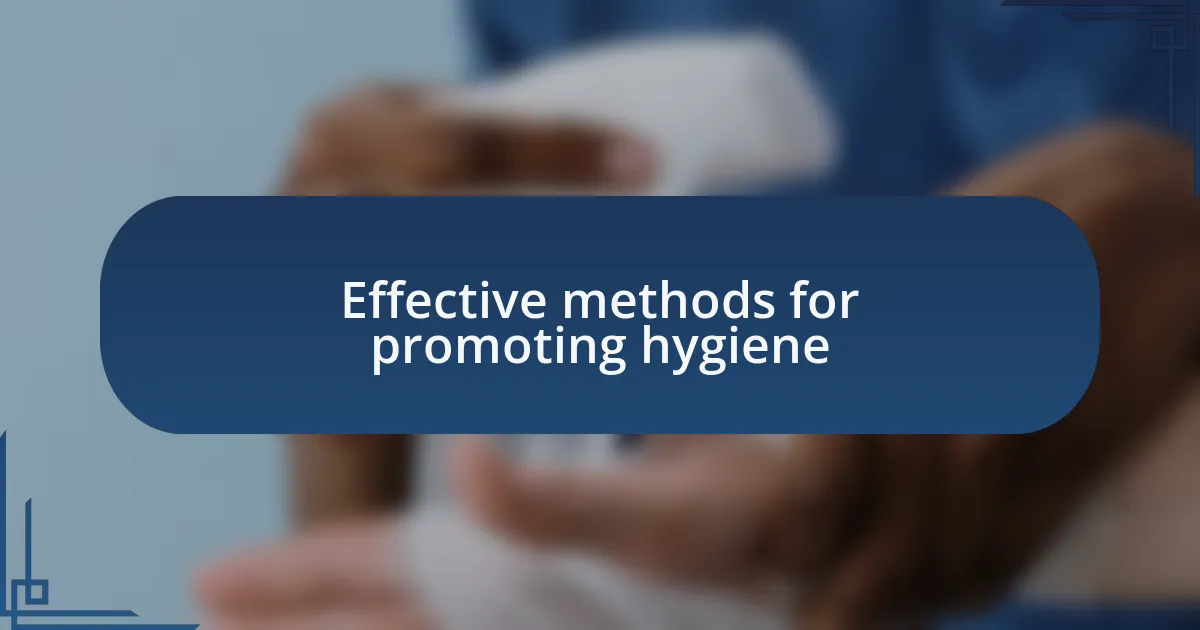 Effective methods for promoting hygiene