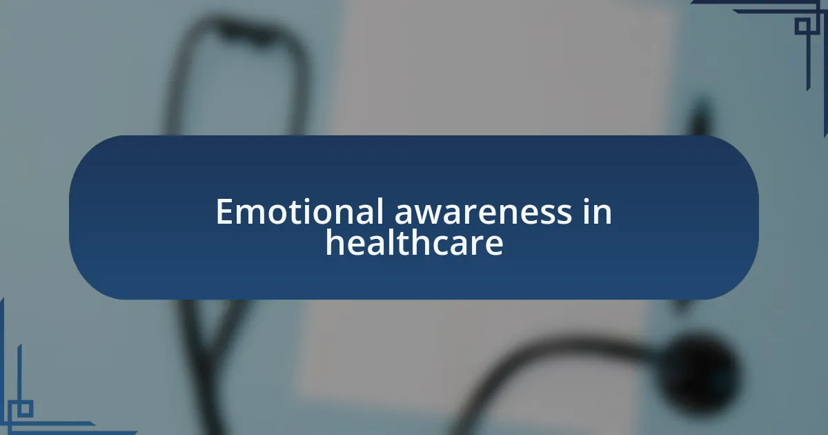 Emotional awareness in healthcare