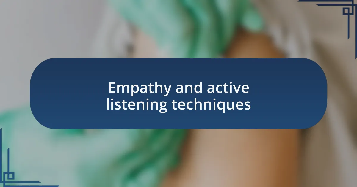 Empathy and active listening techniques