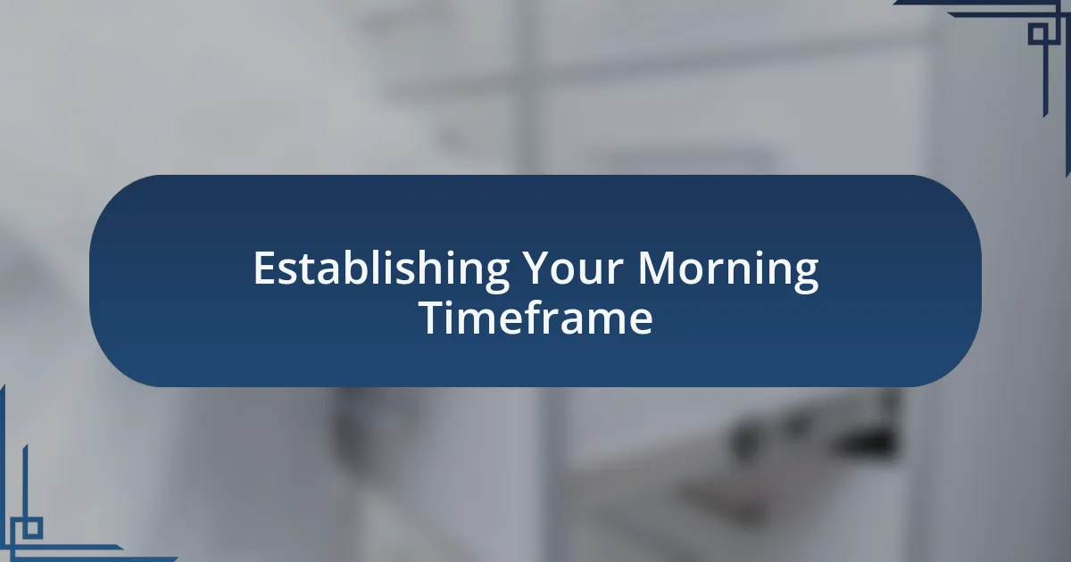 Establishing Your Morning Timeframe