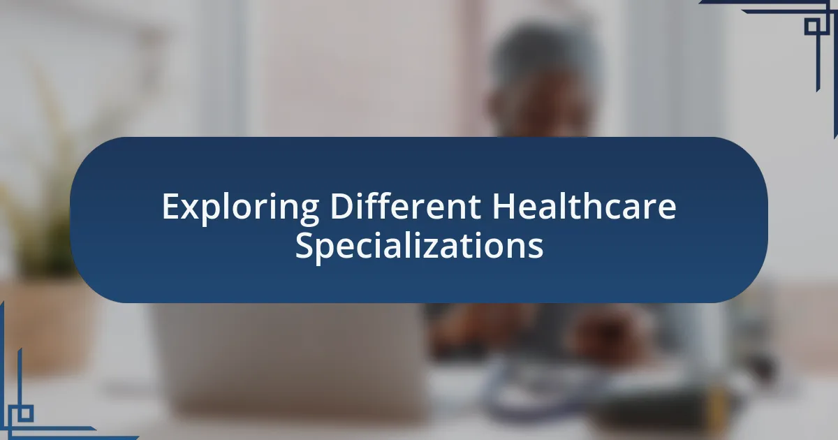 Exploring Different Healthcare Specializations