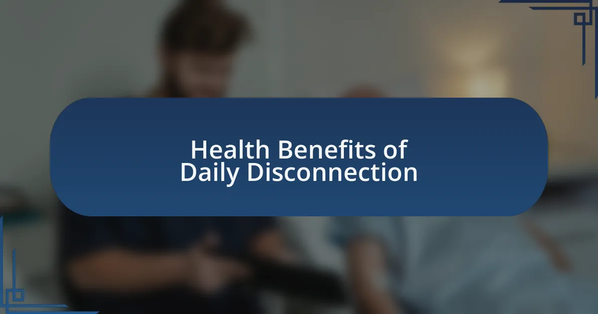 Health Benefits of Daily Disconnection