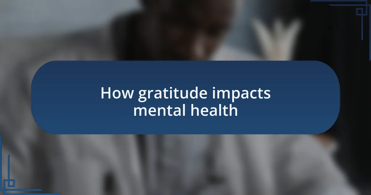 How gratitude impacts mental health