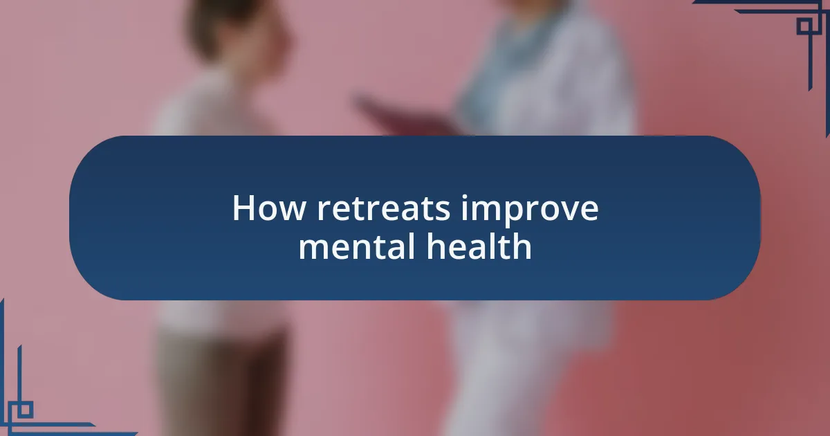 How retreats improve mental health