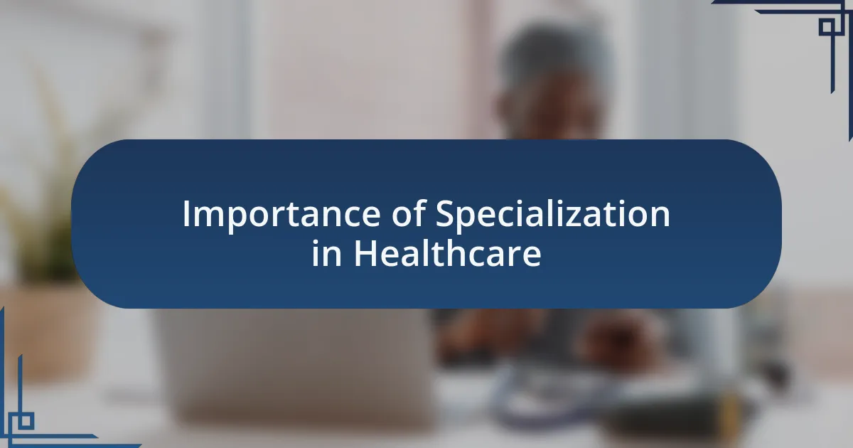 Importance of Specialization in Healthcare