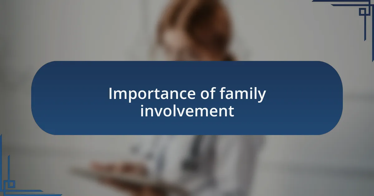 Importance of family involvement