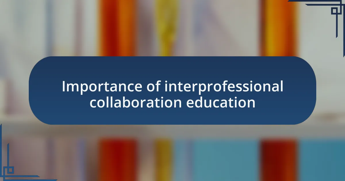 Importance of interprofessional collaboration education