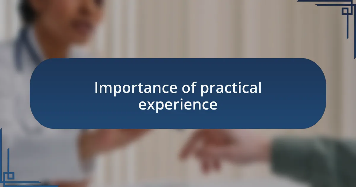 Importance of practical experience