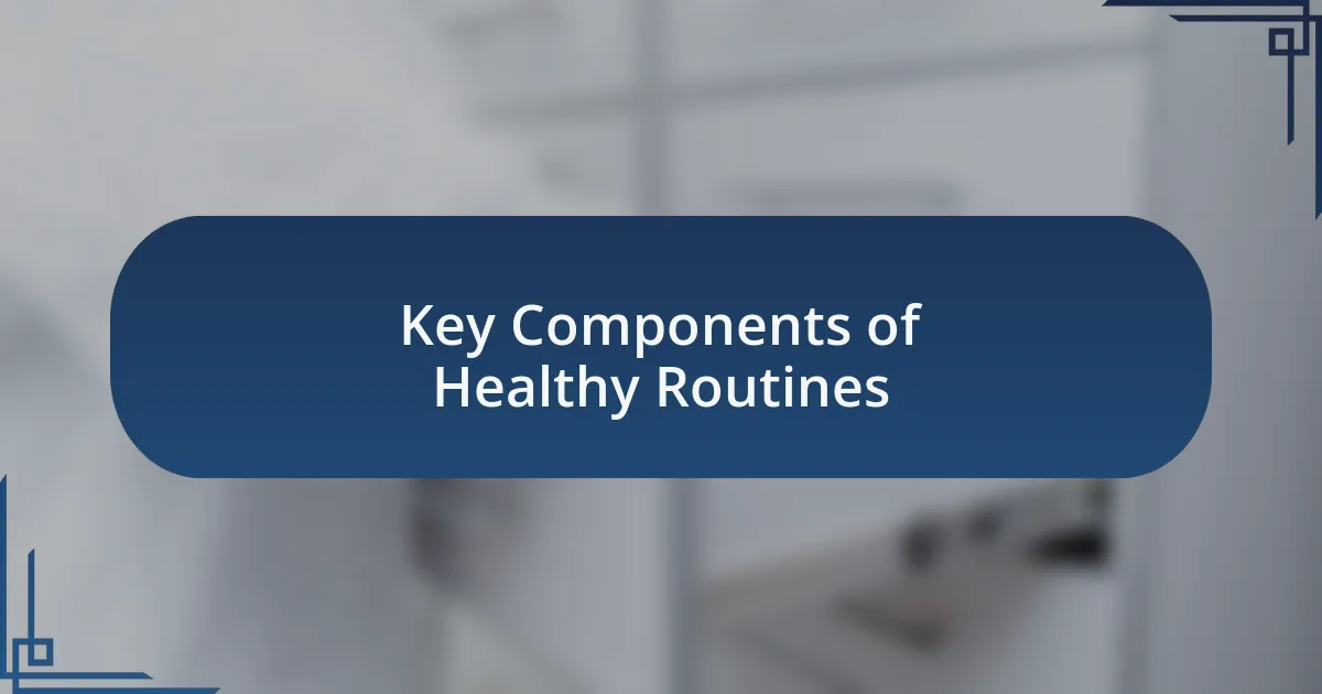 Key Components of Healthy Routines