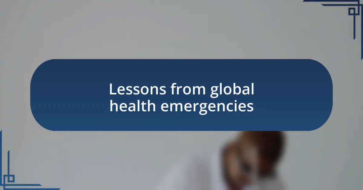 Lessons from global health emergencies