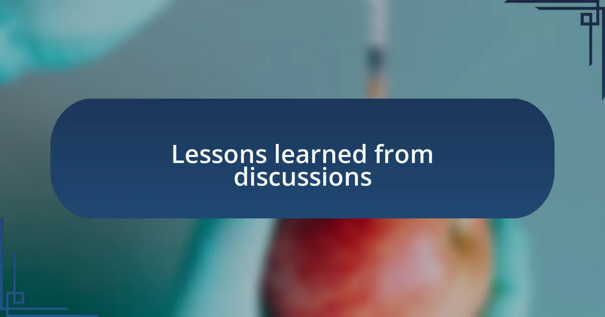 Lessons learned from discussions