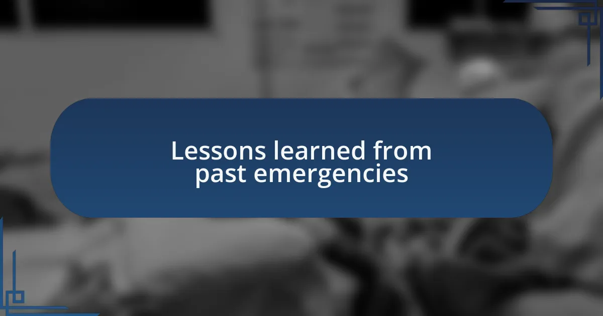Lessons learned from past emergencies