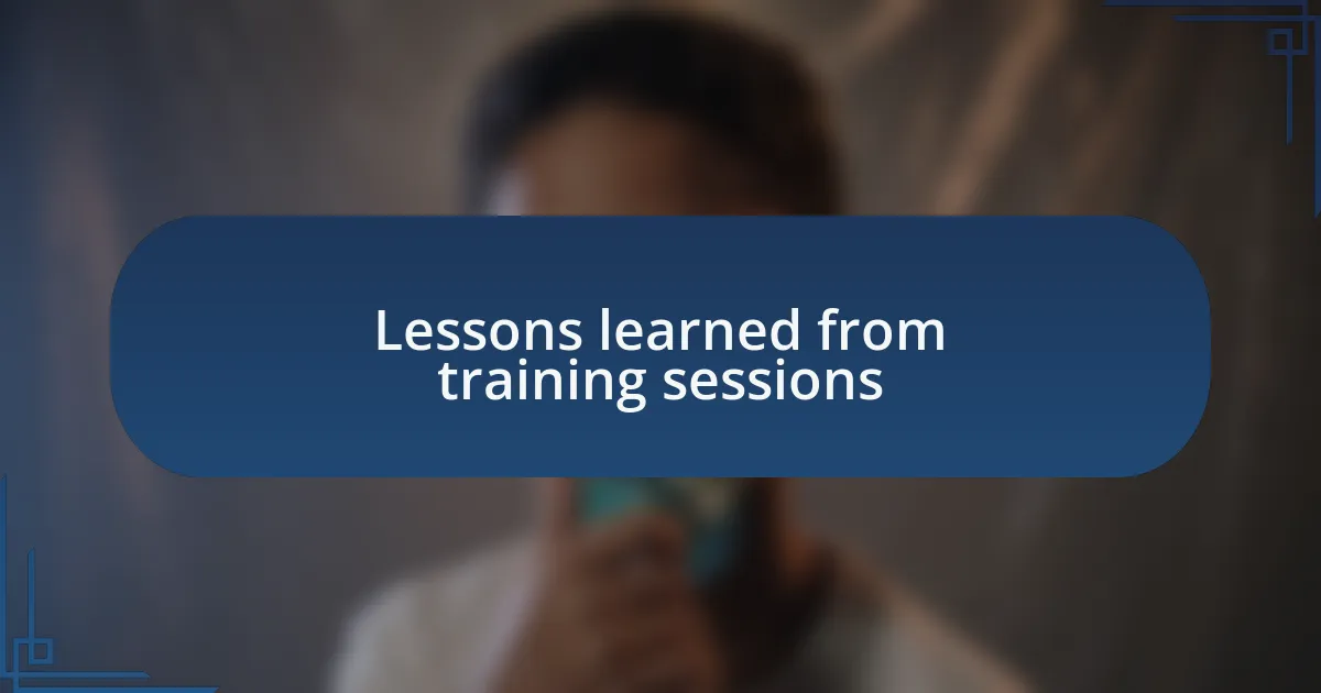 Lessons learned from training sessions