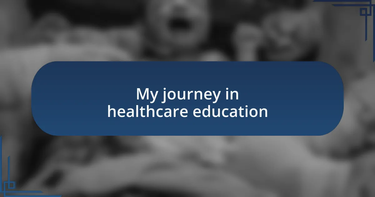 My journey in healthcare education