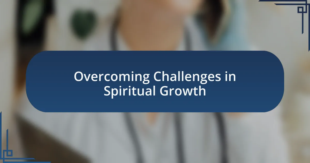 Overcoming Challenges in Spiritual Growth