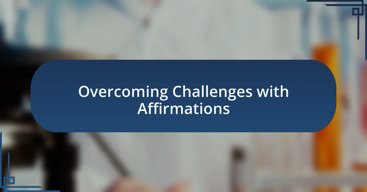 Overcoming Challenges with Affirmations