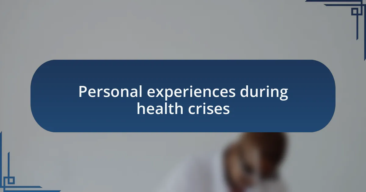 Personal experiences during health crises