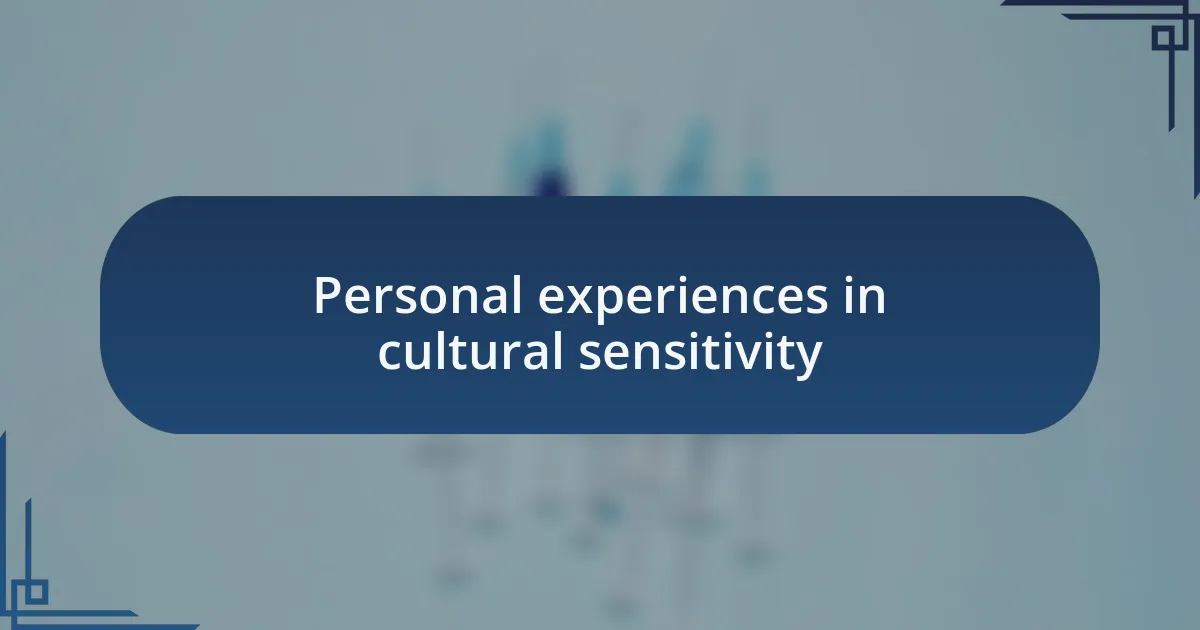 Personal experiences in cultural sensitivity