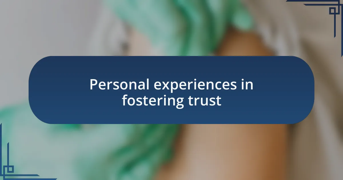 Personal experiences in fostering trust