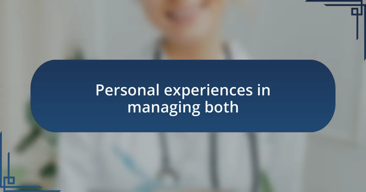 Personal experiences in managing both