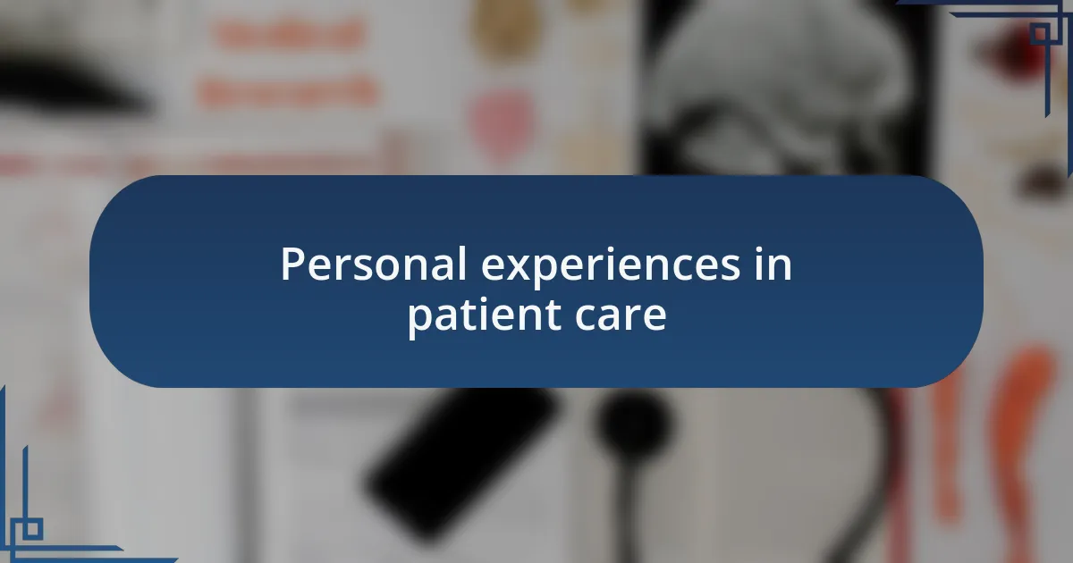 Personal experiences in patient care
