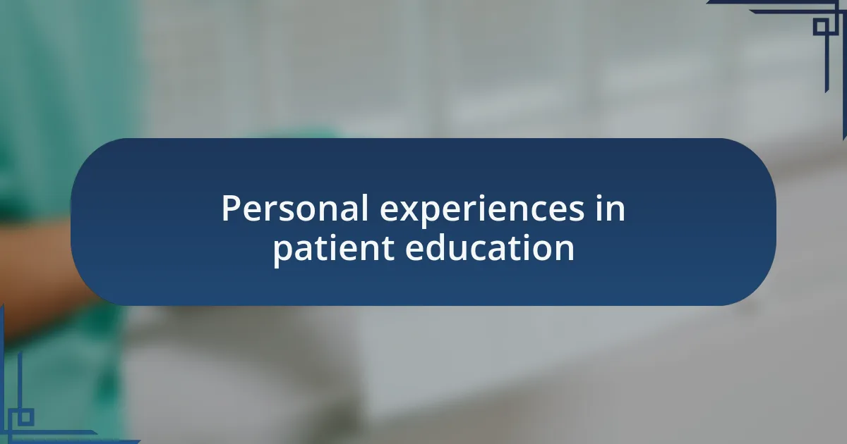 Personal experiences in patient education