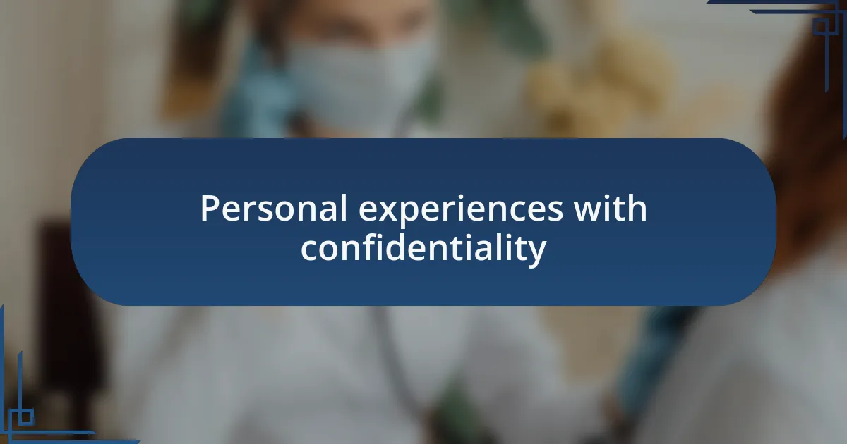 Personal experiences with confidentiality
