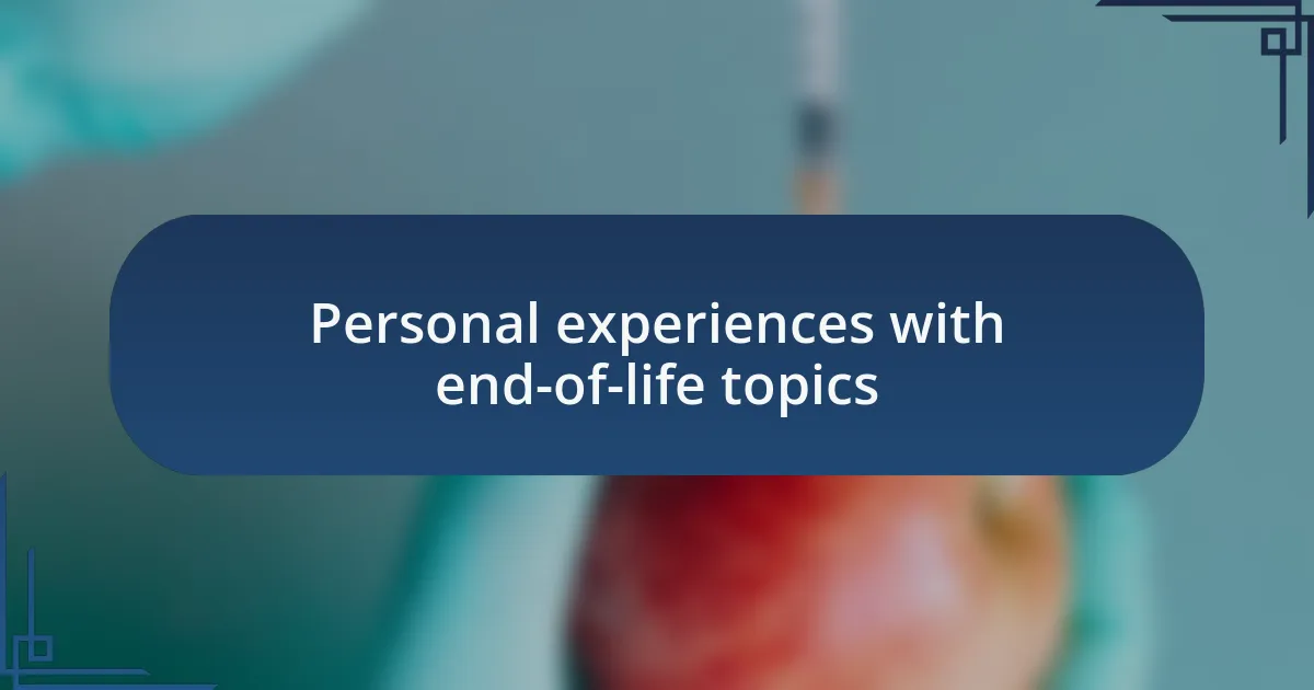 Personal experiences with end-of-life topics