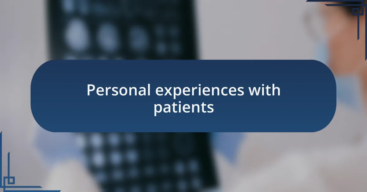 Personal experiences with patients