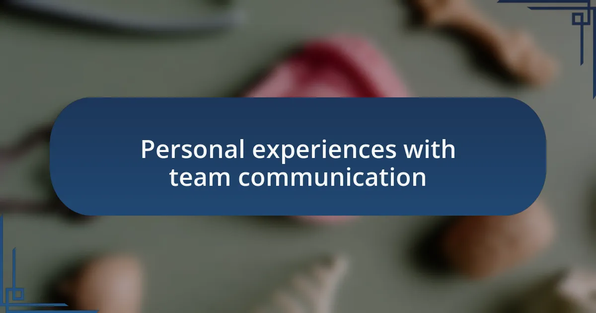 Personal experiences with team communication