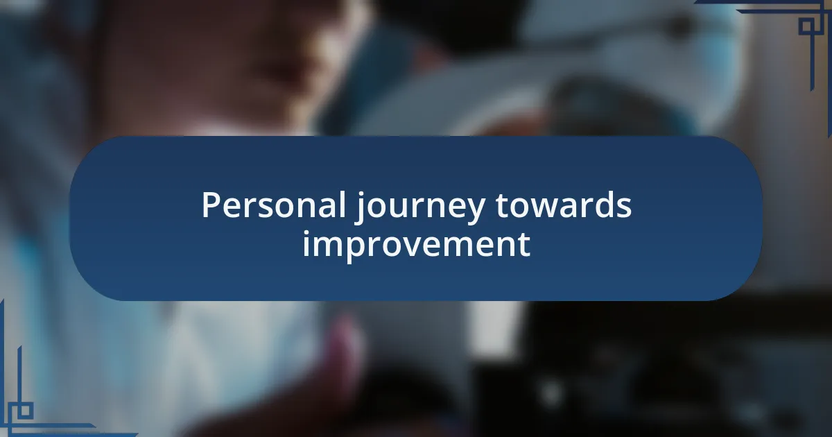 Personal journey towards improvement