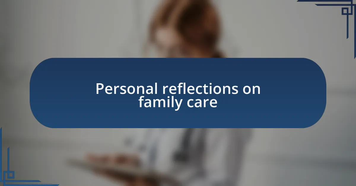Personal reflections on family care