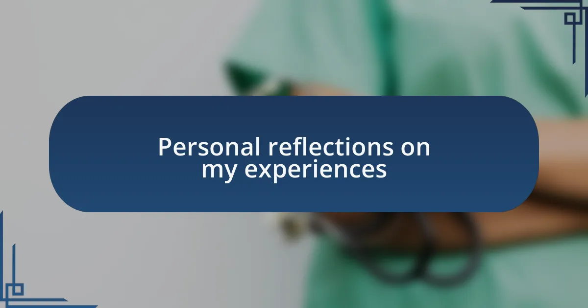 Personal reflections on my experiences