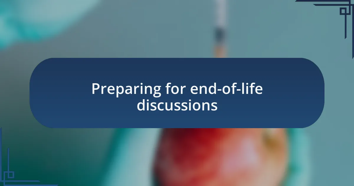 Preparing for end-of-life discussions