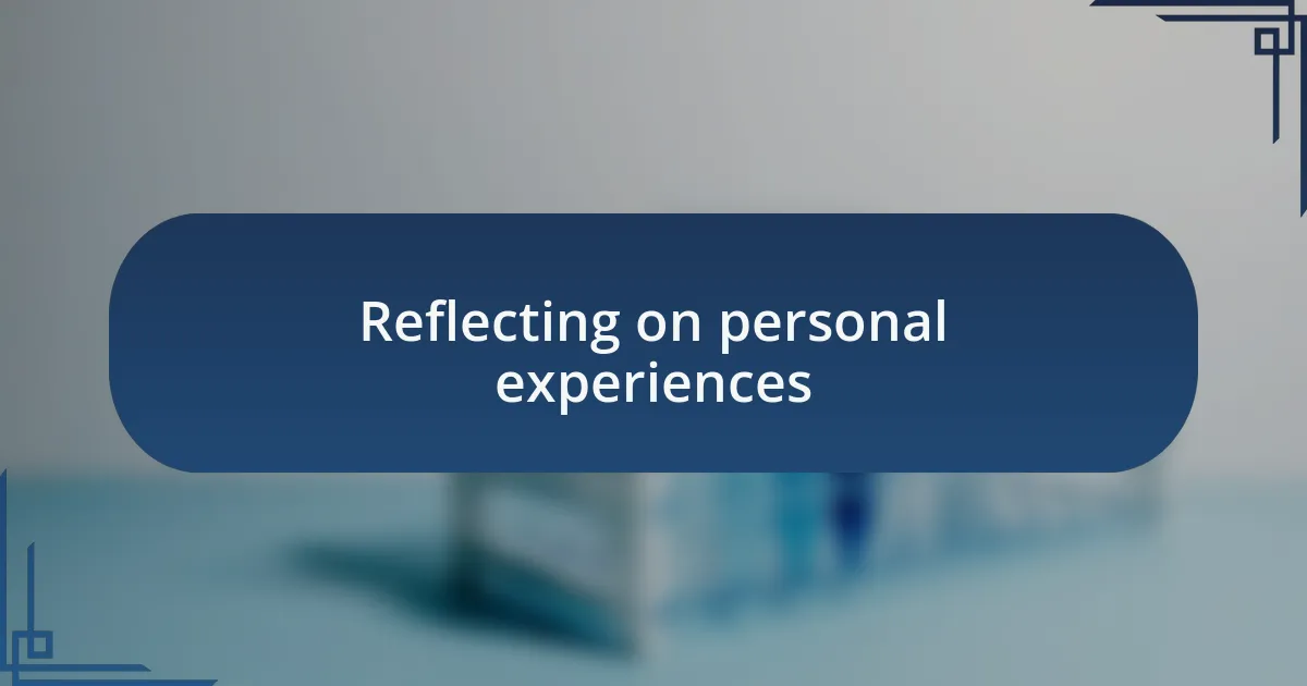 Reflecting on personal experiences