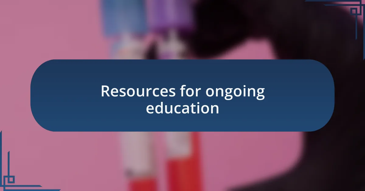 Resources for ongoing education
