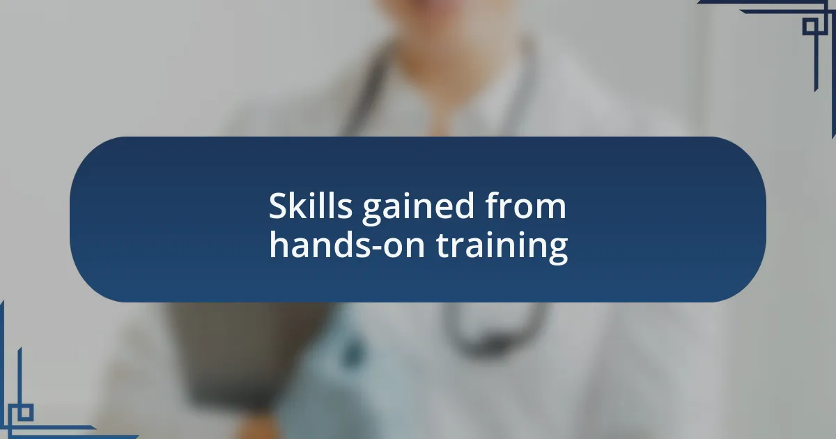 Skills gained from hands-on training