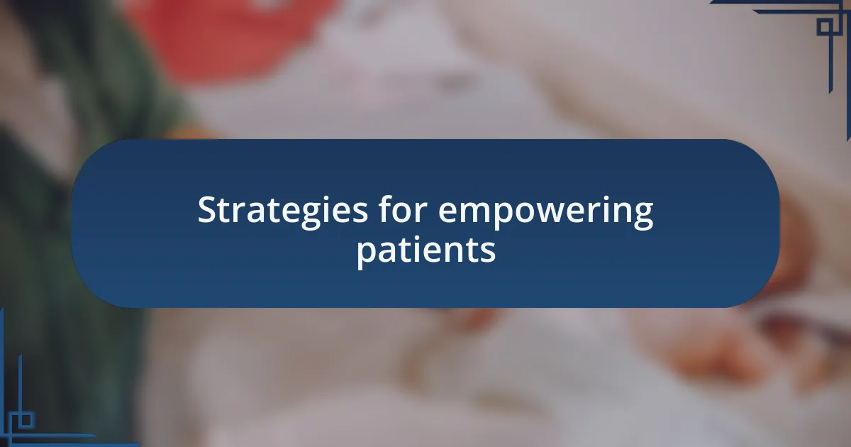 Strategies for empowering patients