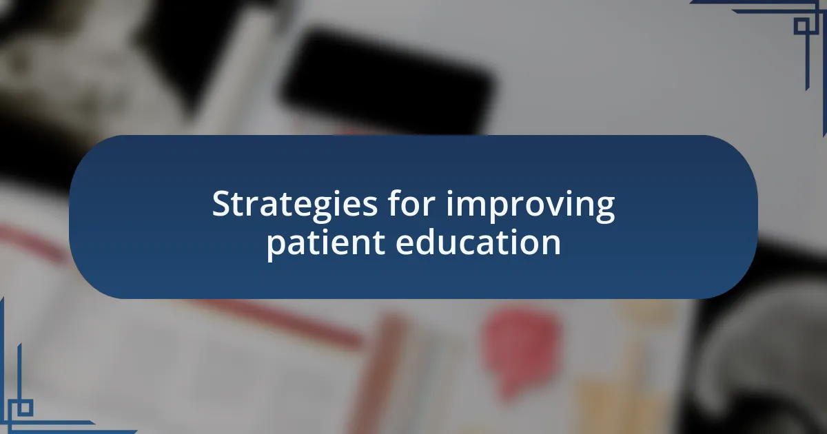 Strategies for improving patient education