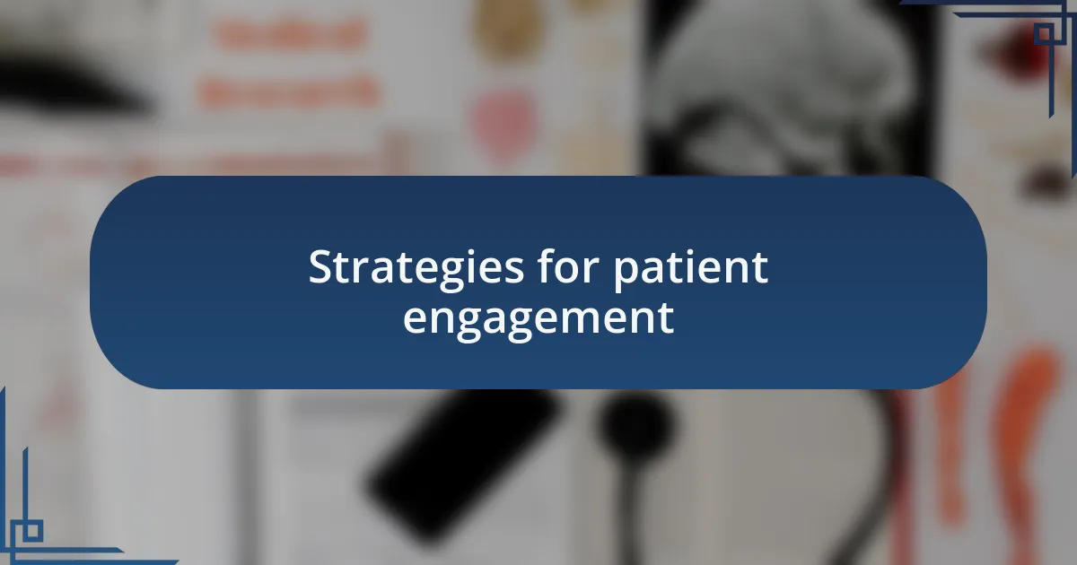 Strategies for patient engagement