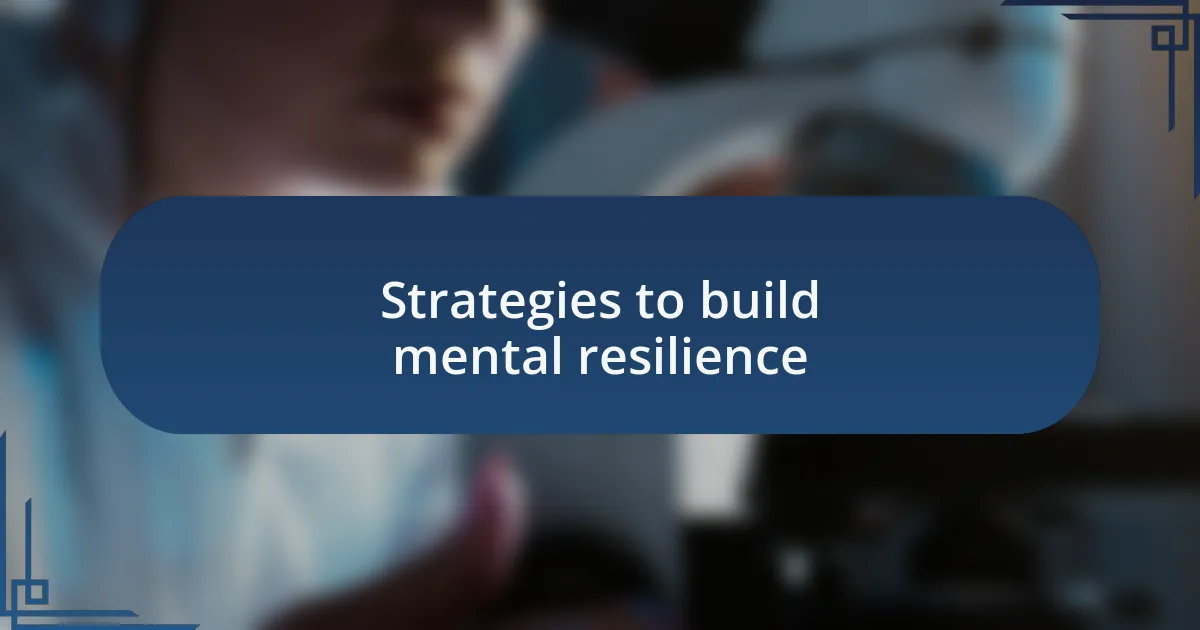 Strategies to build mental resilience