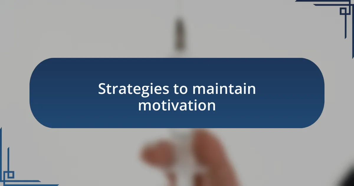 Strategies to maintain motivation